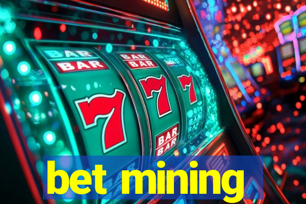 bet mining