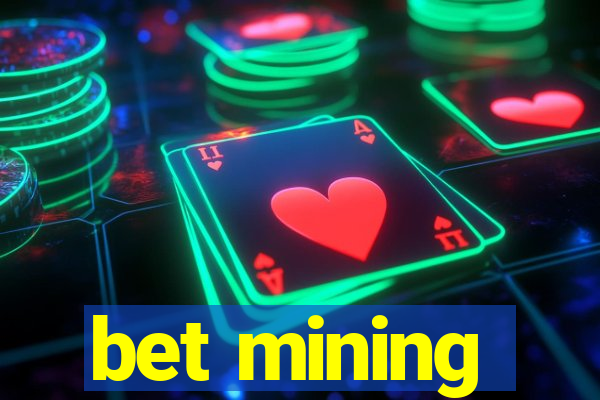 bet mining