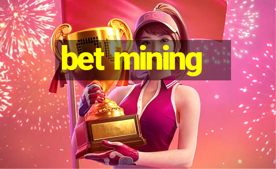 bet mining