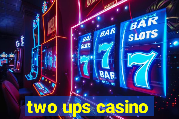 two ups casino