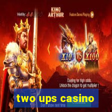 two ups casino