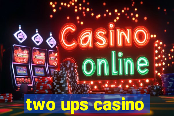 two ups casino