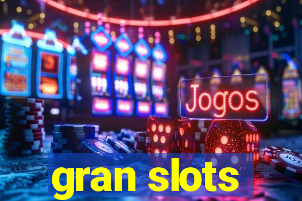 gran slots