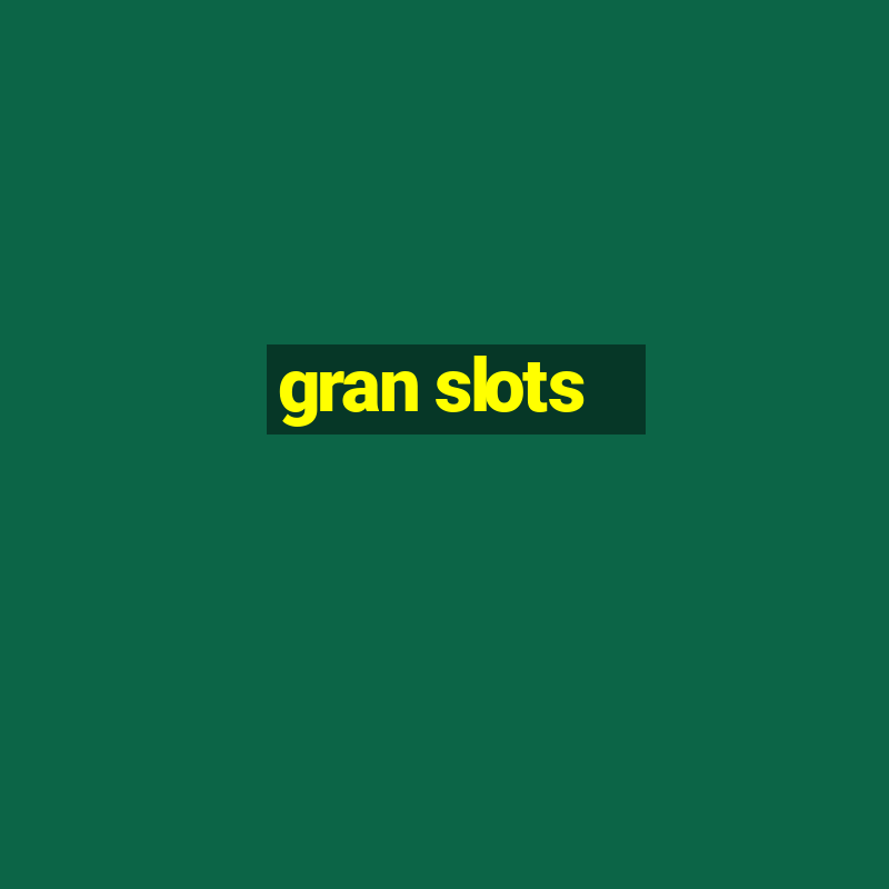 gran slots