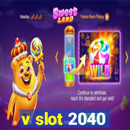 v slot 2040