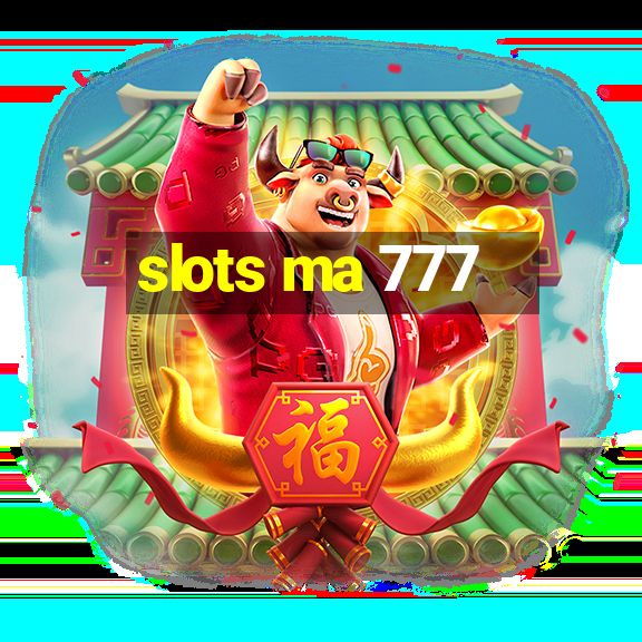 slots ma 777