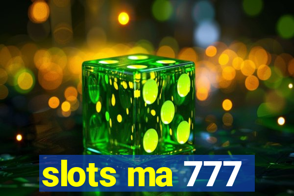 slots ma 777