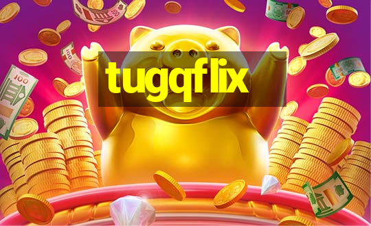 tugqflix