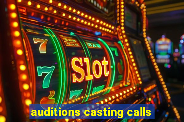 auditions casting calls