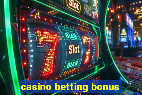 casino betting bonus