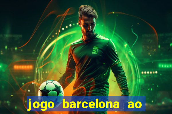 jogo barcelona ao vivo futemax