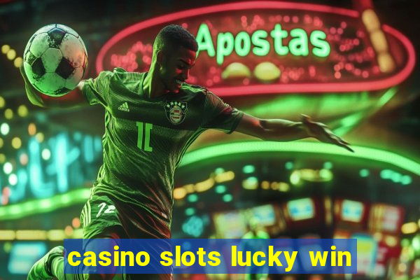 casino slots lucky win