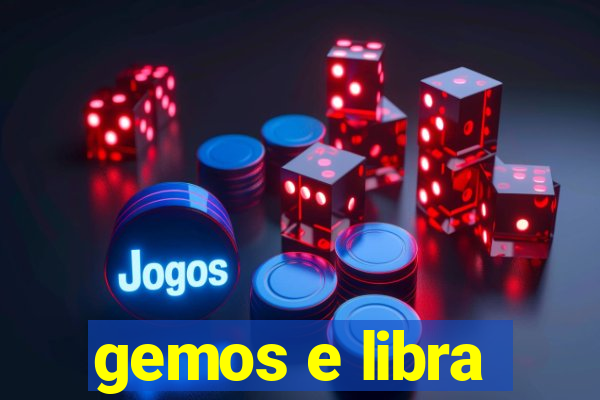 gemos e libra