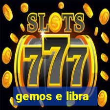 gemos e libra