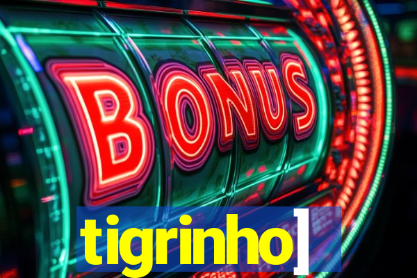 tigrinho]