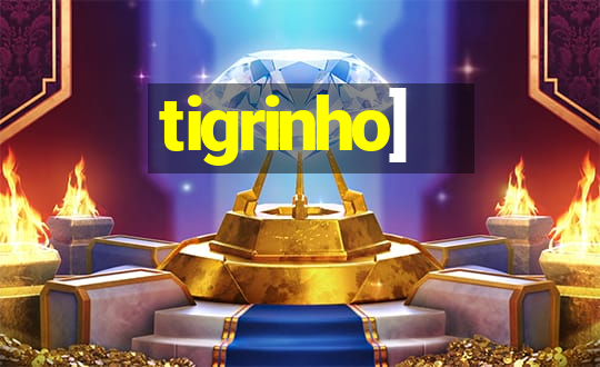 tigrinho]