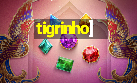 tigrinho]