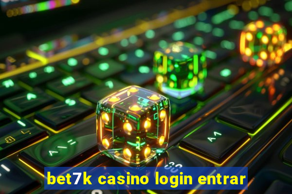 bet7k casino login entrar