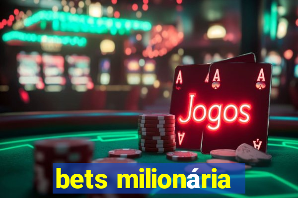 bets milionária