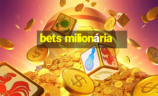 bets milionária