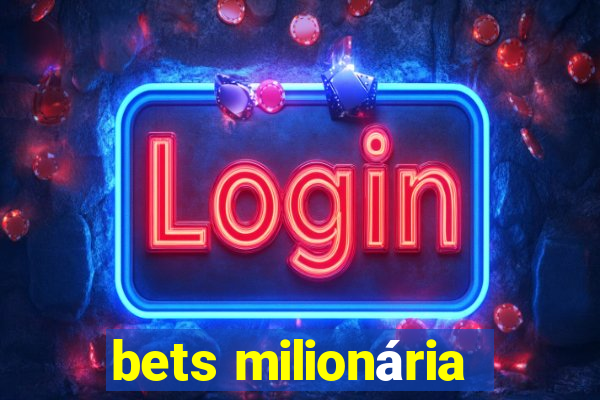 bets milionária