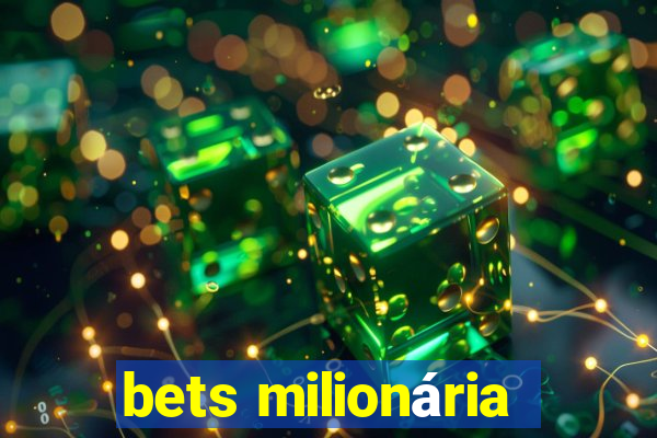 bets milionária