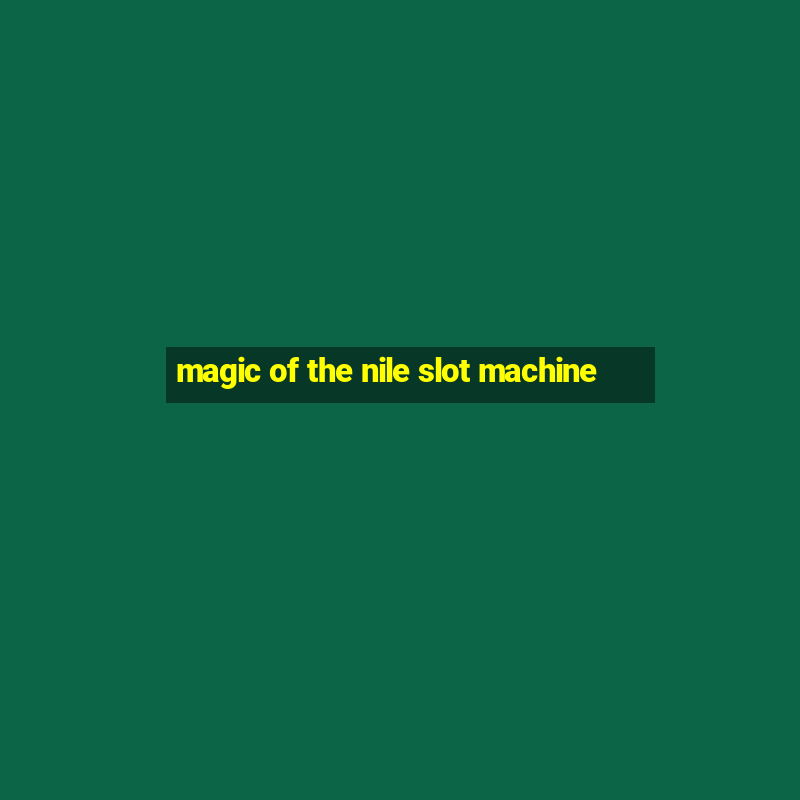 magic of the nile slot machine