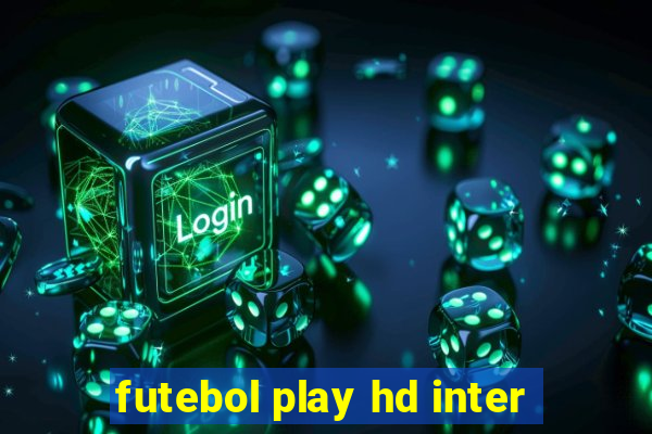 futebol play hd inter