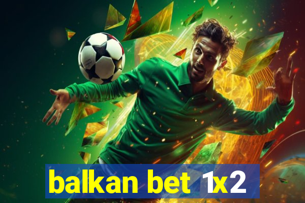 balkan bet 1x2