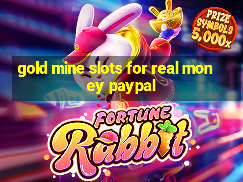 gold mine slots for real money paypal