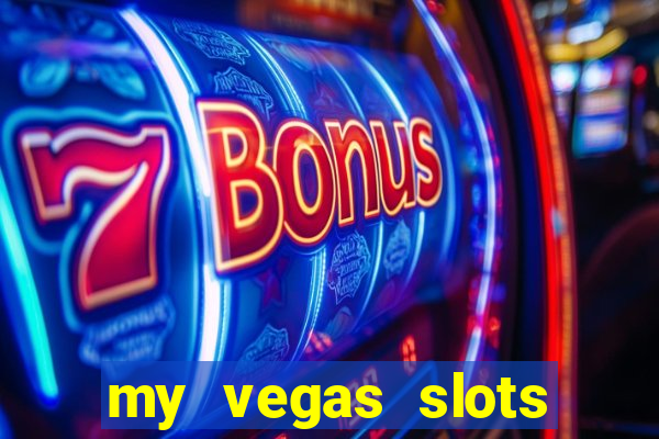 my vegas slots free chips