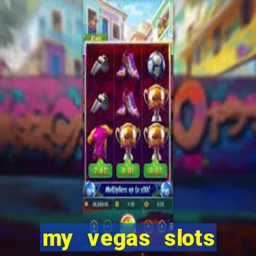 my vegas slots free chips