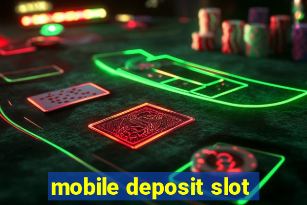 mobile deposit slot