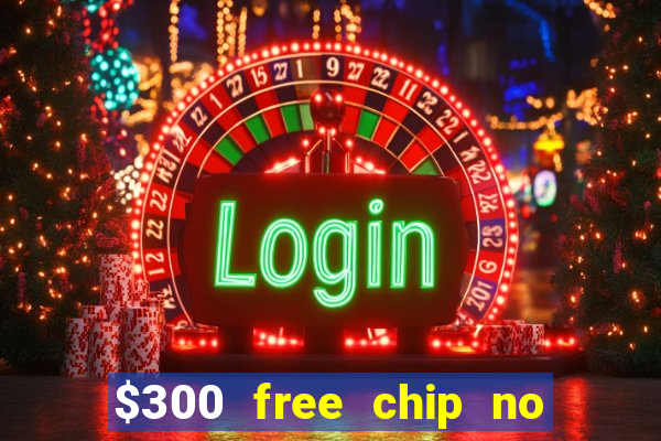 $300 free chip no deposit casino usa