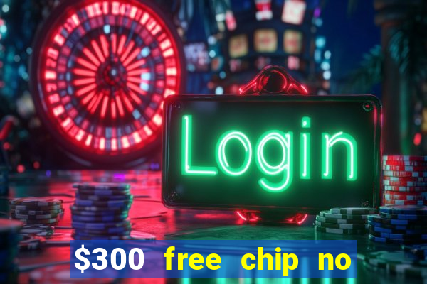 $300 free chip no deposit casino usa