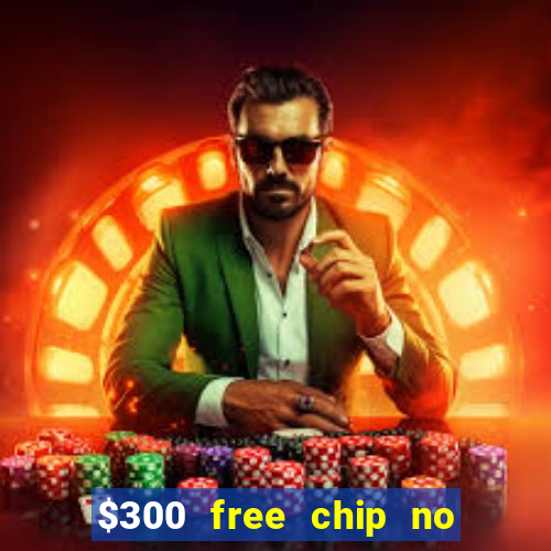 $300 free chip no deposit casino usa