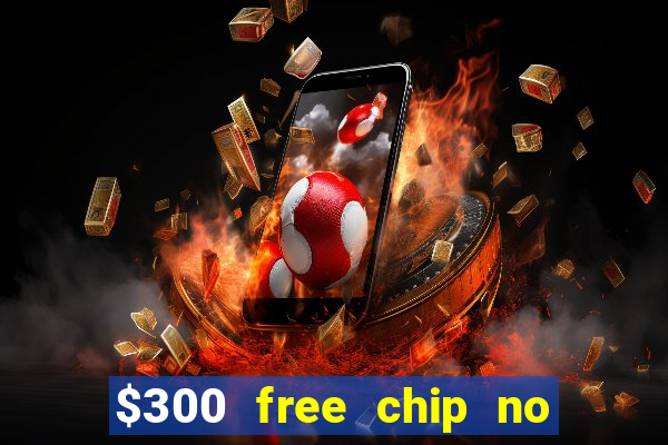 $300 free chip no deposit casino usa