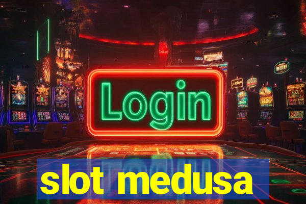 slot medusa