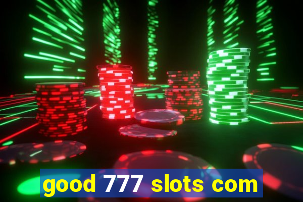 good 777 slots com