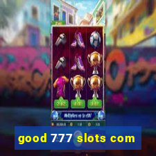 good 777 slots com