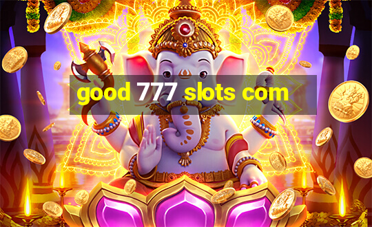 good 777 slots com