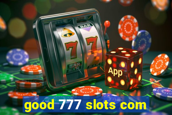 good 777 slots com