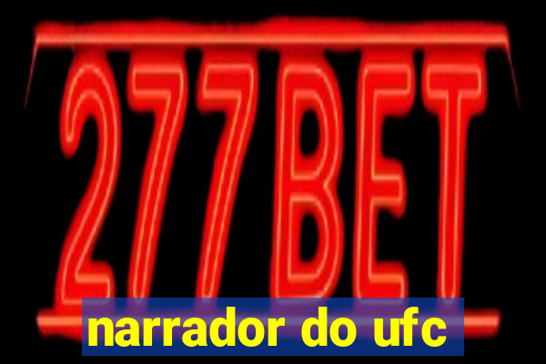 narrador do ufc