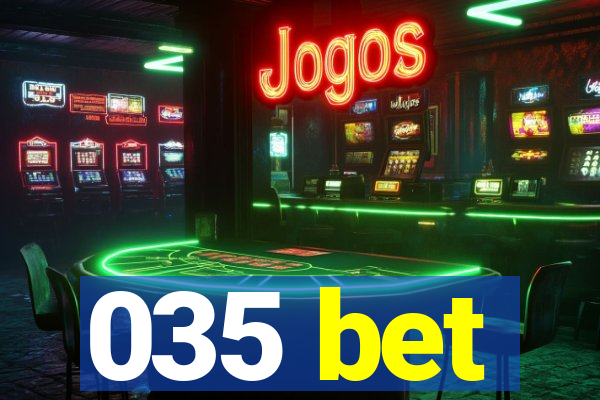 035 bet