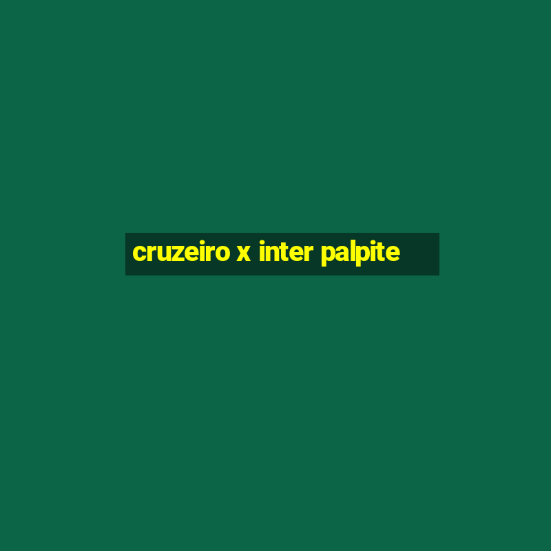 cruzeiro x inter palpite