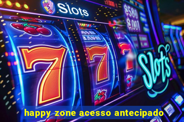 happy zone acesso antecipado