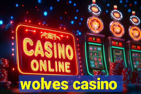 wolves casino