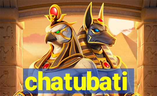 chatubati