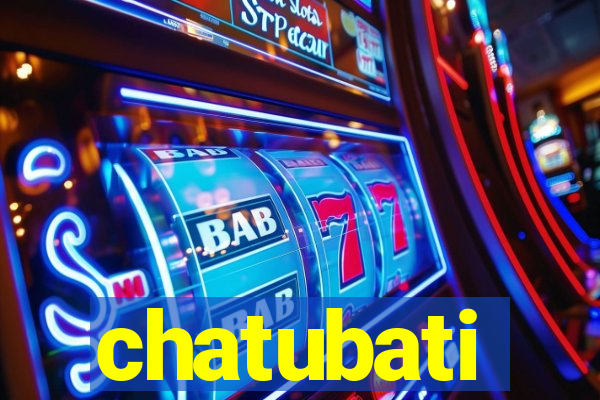 chatubati