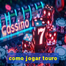 como jogar touro